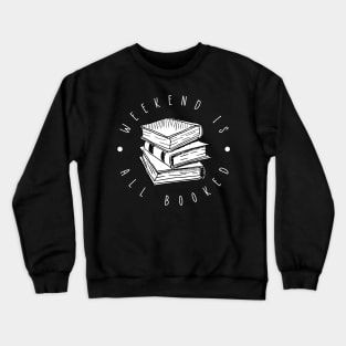 My Weekend is all Booked Crewneck Sweatshirt